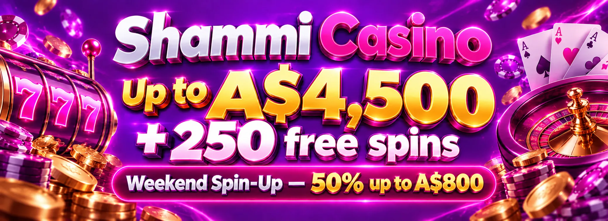 Shammi Casino — Shammi's Fortune Wheel Welcome — A$4,500 + 250 FS